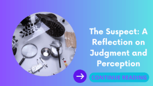 The Suspect: A Reflection on Judgment and Perception