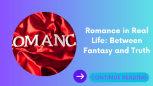 Romance in Real Life: Between Fantasy and Truth