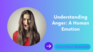Understanding Anger: A Human Emotion