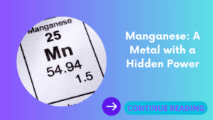 Manganese: A Metal with a Hidden Power