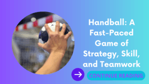 Handball: A Fast-Paced Game of Strategy, Skill, and Teamwork