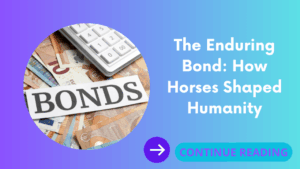 The Enduring Bond: How Horses Shaped Humanity