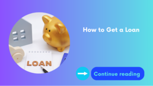 How to Get a Loan