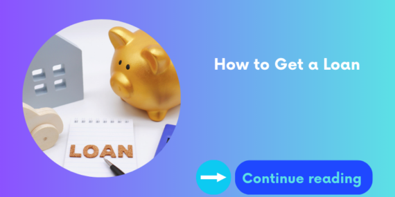 How to Get a Loan
