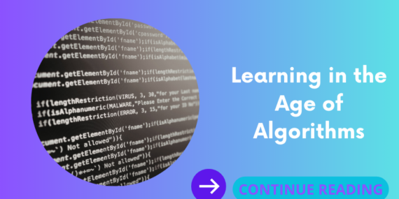 Learning in the Age of Algorithms